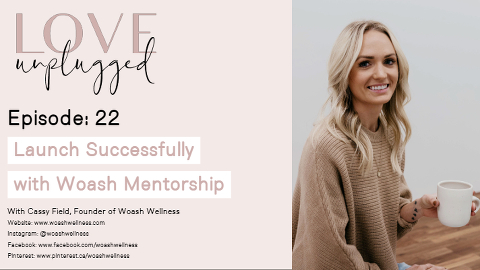 LOVE Unplugged with Cassy Field, Founder of Woash Wellness